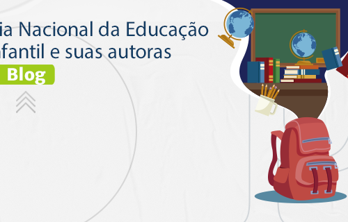 [BLOG] Dia Nacional da Educação Infantil e suas autoras