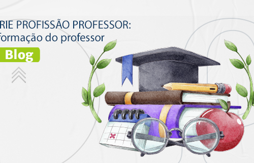 [BLOG] SÉRIE PROFISSÃO PROFESSOR: A formação do professor.