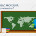 [BLOG] SÉRIE PROFISSÃO PROFESSOR: Geografia, como ensinar?
