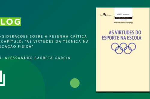 Considerações sobre a Resenha Crítica do Capítulo: “As virtudes da técnica na educação física” do livro “As Virtudes do Esporte na Escola”