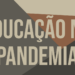 Educação_na_pandemia