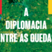 A_diplomacia_entre_as_quedas